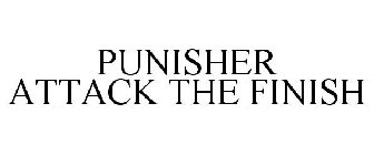 PUNISHER ATTACK THE FINISH