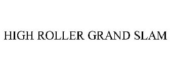 HIGH ROLLER GRAND SLAM