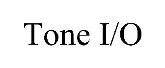 TONE I/O