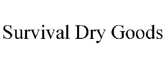 SURVIVAL DRY GOODS