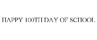 HAPPY 100TH DAY OF SCHOOL