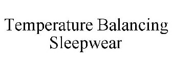 TEMPERATURE BALANCING SLEEPWEAR