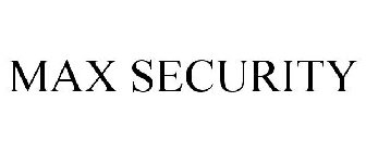 MAX SECURITY