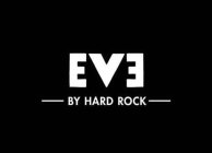 EVE BY HARD ROCK