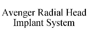 AVENGER RADIAL HEAD IMPLANT SYSTEM