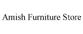 AMISH FURNITURE STORE