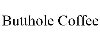 BUTTHOLE COFFEE