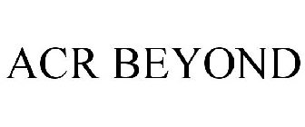 ACR BEYOND