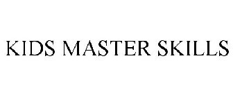 KIDS MASTER SKILLS