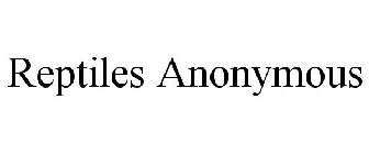 REPTILES ANONYMOUS