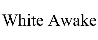 WHITE AWAKE