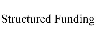STRUCTURED FUNDING