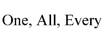 ONE, ALL, EVERY