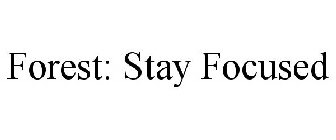 FOREST: STAY FOCUSED