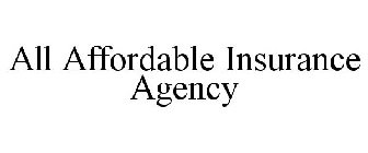 ALL AFFORDABLE INSURANCE AGENCY