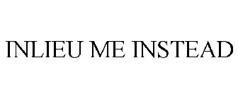 INLIEU ME INSTEAD