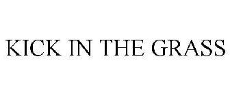 KICK IN THE GRASS