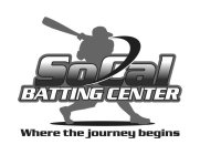 SOCAL BATTING CENTER WHERE THE JOURNEY BEGINS
