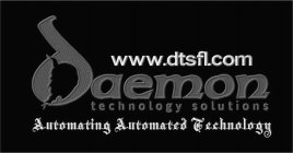 DAEMON TECHNOLOGY SOLUTIONS AUTOMATING AUTOMATED TECHNOLOGY WWW.DTSFL.COM