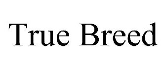 TRUE BREED