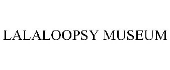 LALALOOPSY MUSEUM