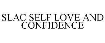 SLAC SELF LOVE AND CONFIDENCE