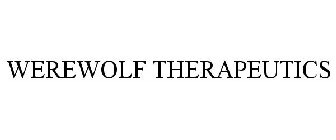 WEREWOLF THERAPEUTICS