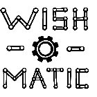 WISH - O - MATIC