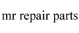 MR REPAIR PARTS