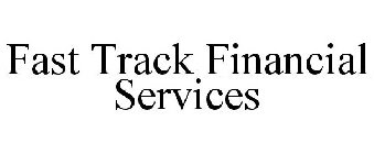 FAST TRACK FINANCIAL SERVICES