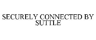 SECURELY CONNECTED BY SUTTLE