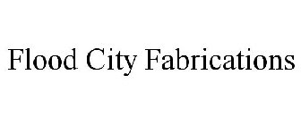 FLOOD CITY FABRICATIONS
