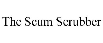 THE SCUM SCRUBBER