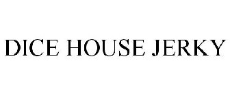 DICE HOUSE JERKY
