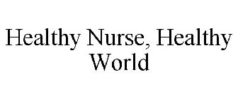 HEALTHY NURSE, HEALTHY WORLD
