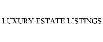 LUXURY ESTATE LISTINGS