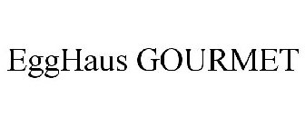 EGGHAUS GOURMET