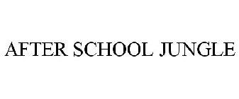 AFTER SCHOOL JUNGLE
