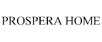 PROSPERA HOME