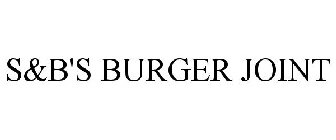 S&B'S BURGER JOINT