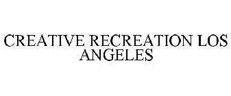 CREATIVE RECREATION LOS ANGELES