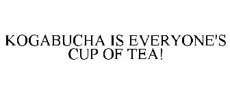 KOGABUCHA IS EVERYONE'S CUP OF TEA!