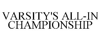 VARSITY'S ALL-IN CHAMPIONSHIP