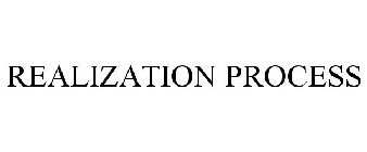 REALIZATION PROCESS