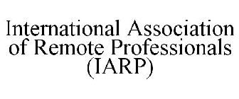 INTERNATIONAL ASSOCIATION OF REMOTE PROFESSIONALS (IARP)