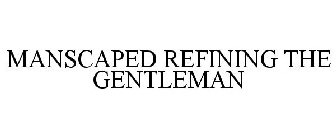 MANSCAPED REFINING THE GENTLEMAN