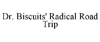 DR. BISCUITS' RADICAL ROAD TRIP