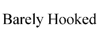 BARELY HOOKED