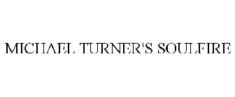 MICHAEL TURNER'S SOULFIRE