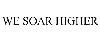 WE SOAR HIGHER